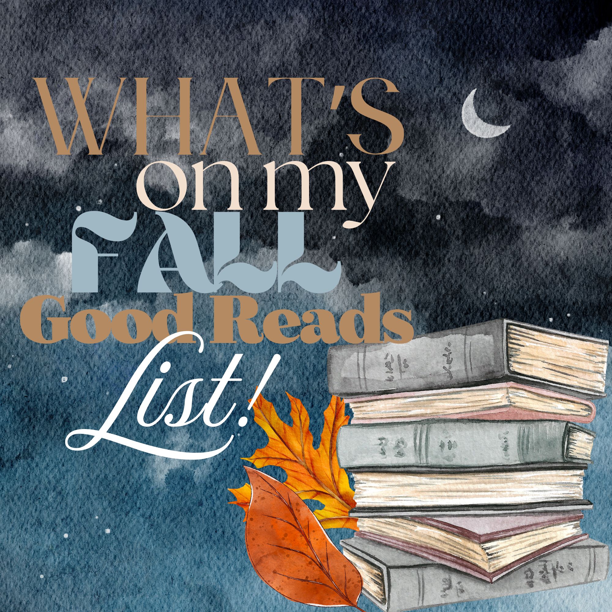 What’s On My Fall Good Reads List!