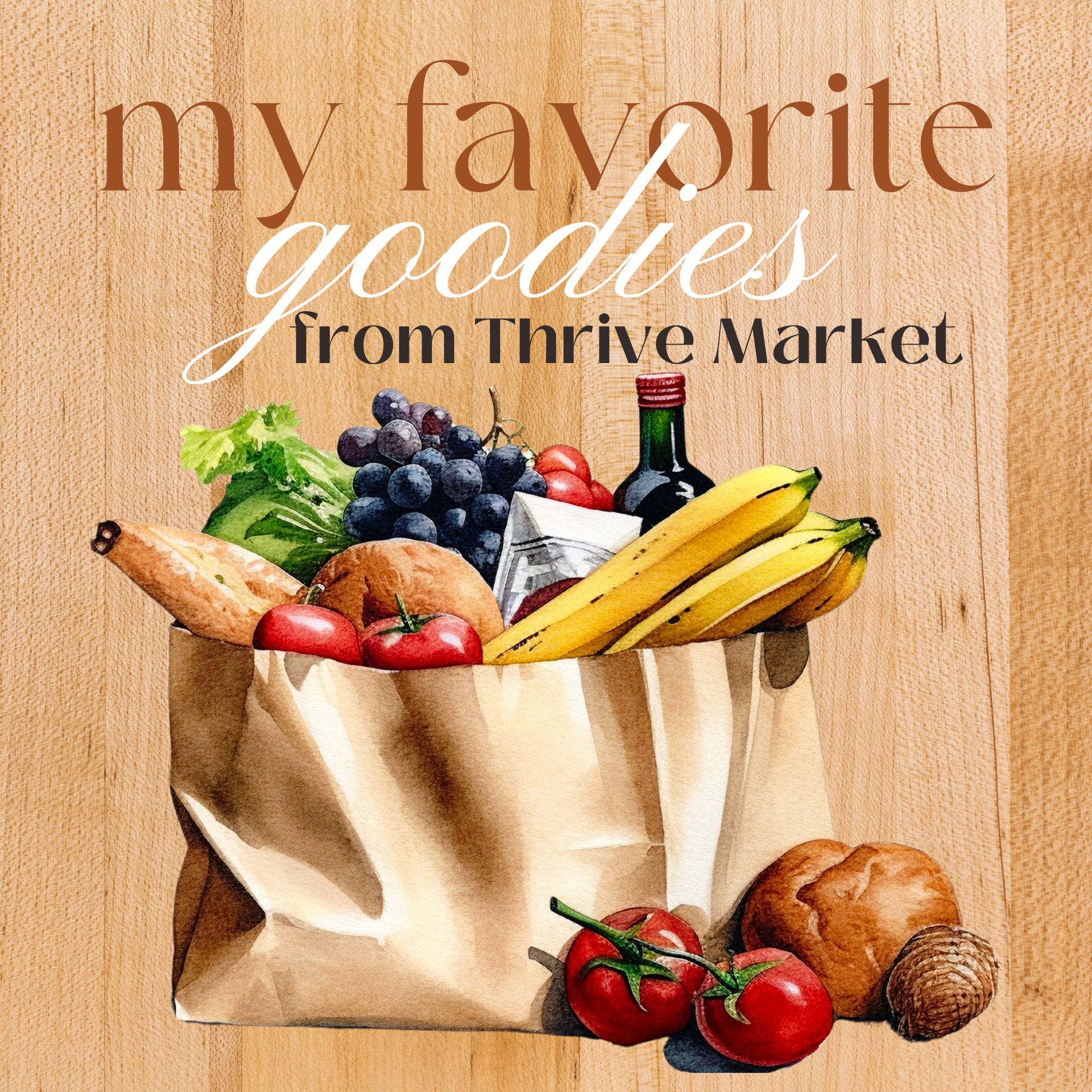 My Favorite Things From Thrive Market