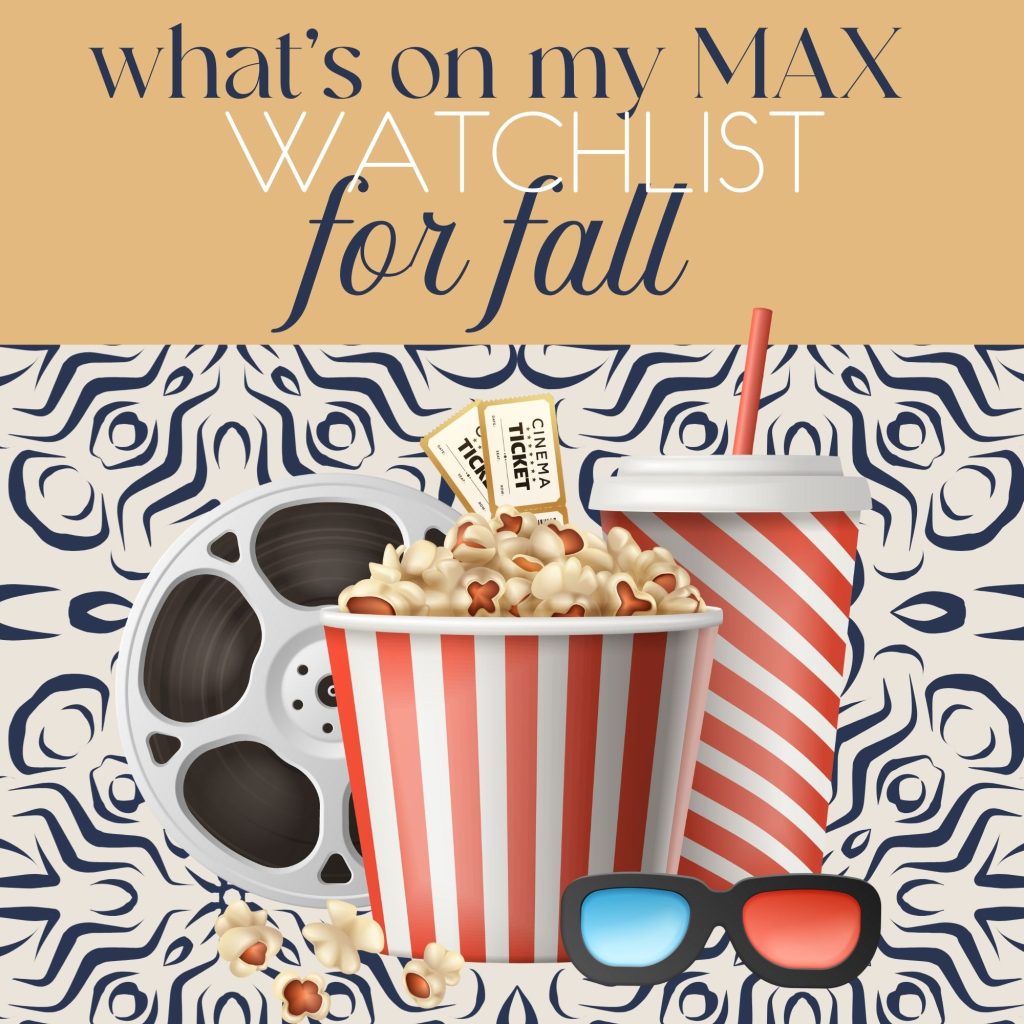 Watchlist: What’s On My MAX List