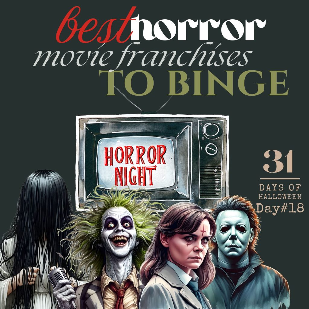 31 Days of Halloween: Day #18 … Best Horror Movie Franchises to Binge