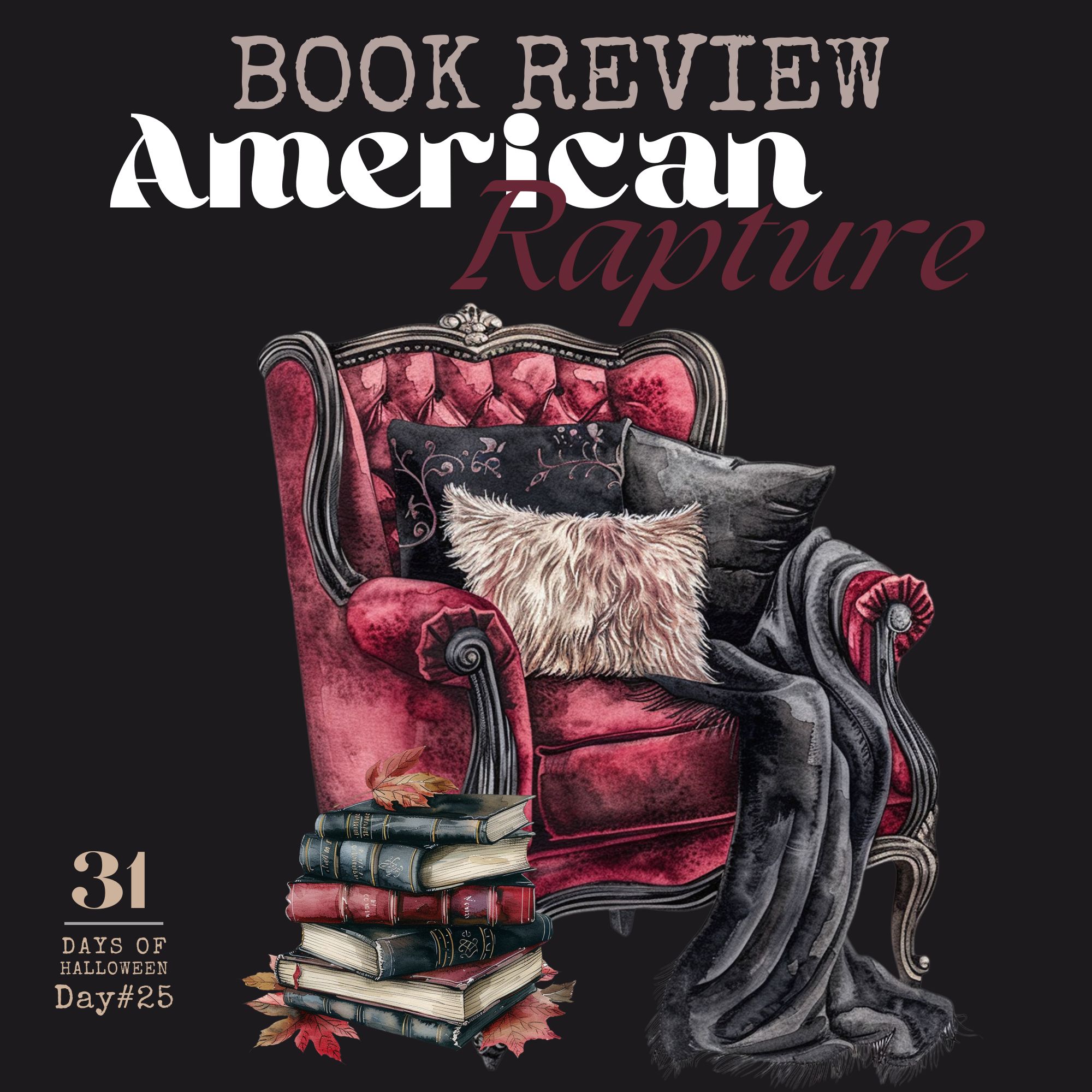 31 Days of Halloween: Day #25…ARC Book Review: American Rapture