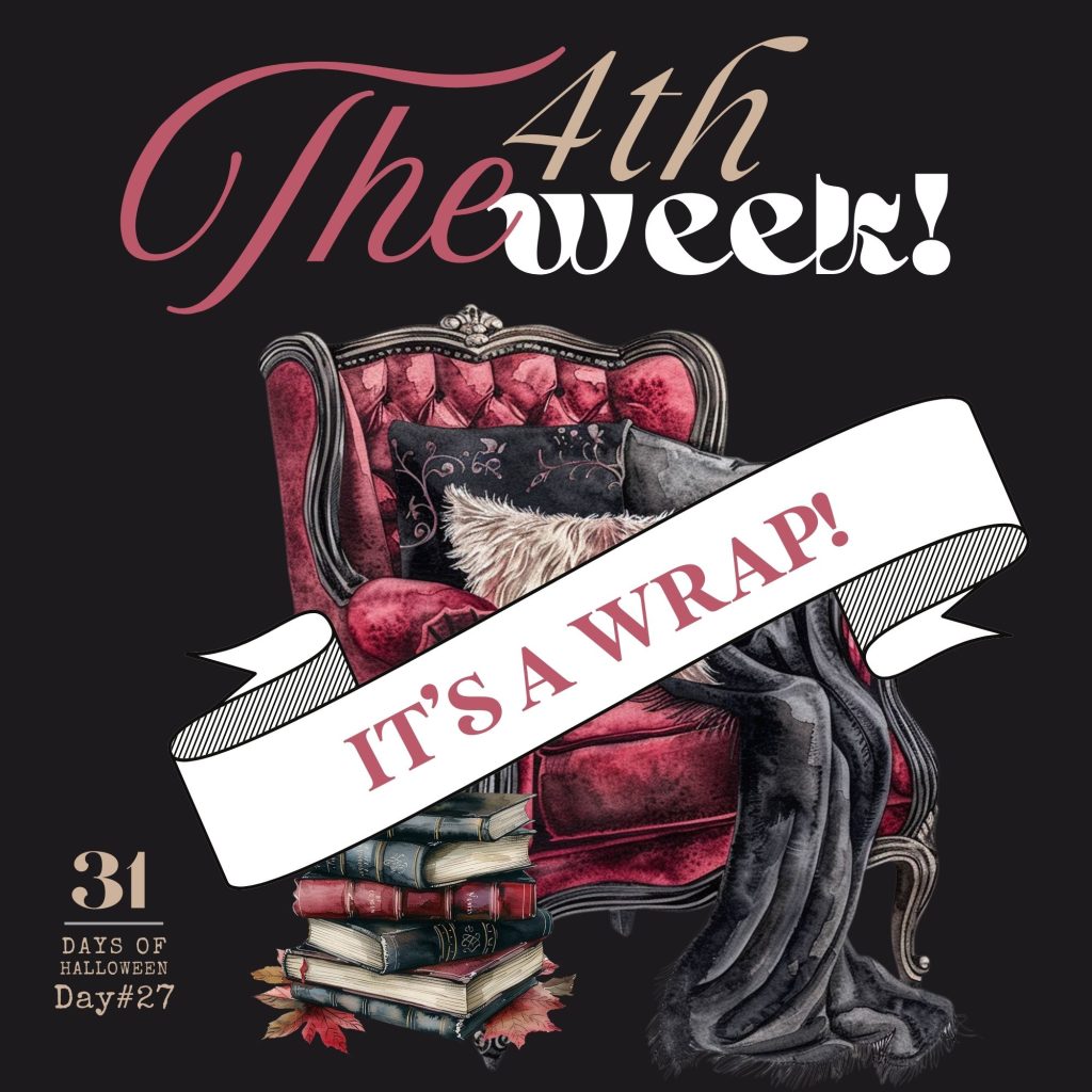 31 Days of Halloween: Day #27 – Let’s Wrap-Up The 4th Week!