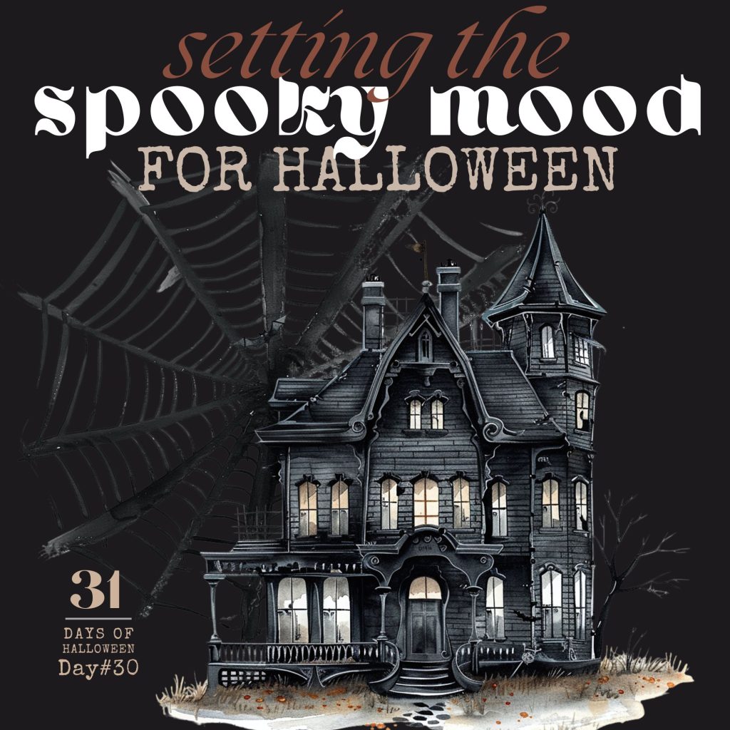 31 Days of Halloween: Day #30 … Setting The Spooky Mood For Halloween