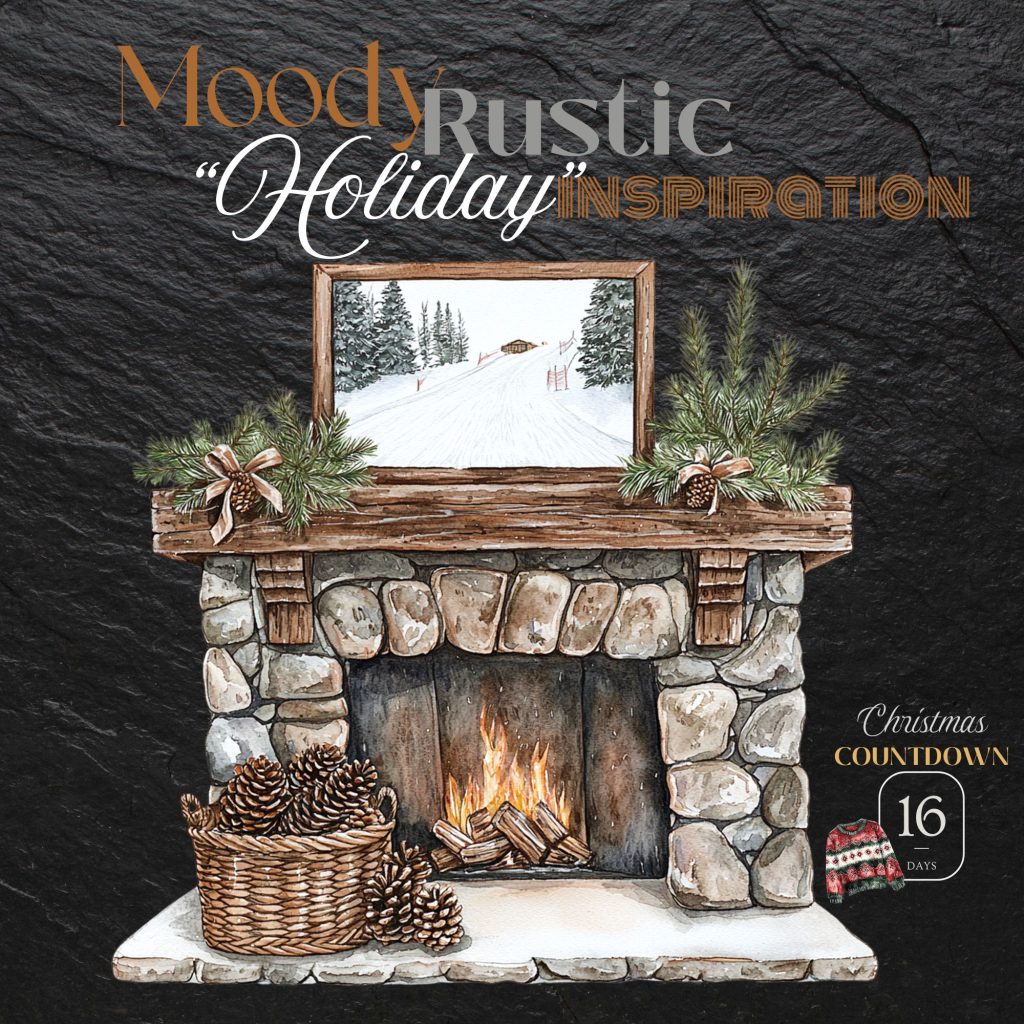 Countdown to Christmas…Moody, Rustic Holiday Inspo