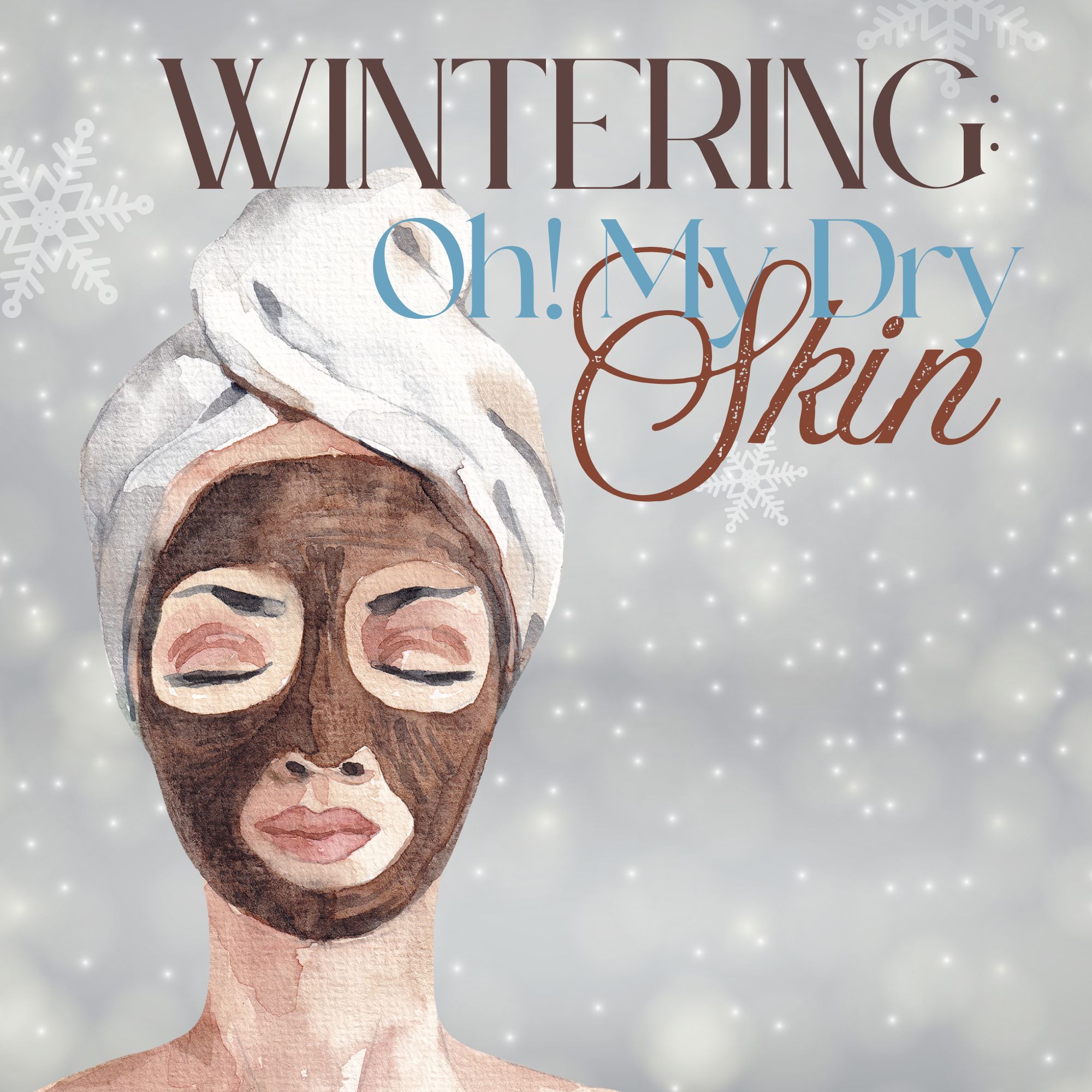 Wintering: Why Is My Skin So Dry