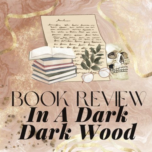 BOOK REVIEW: In A Dark, Dark Wood