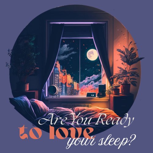 Are You Ready To Love Your Sleep?