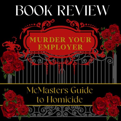 Book Review: Murder Your Employers, The McMasters Guide to Homicide